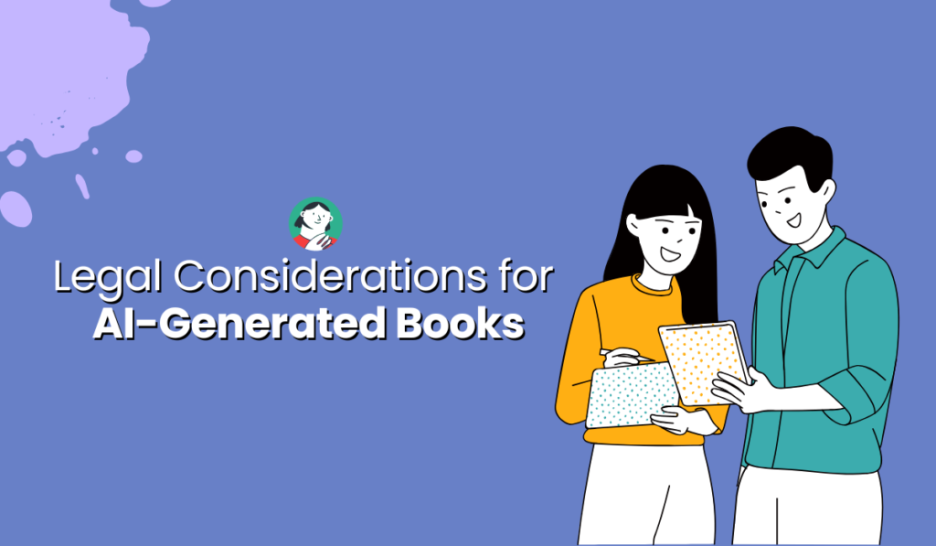 Copyright and Legal Considerations for AI-Generated Books - Colorin AI
